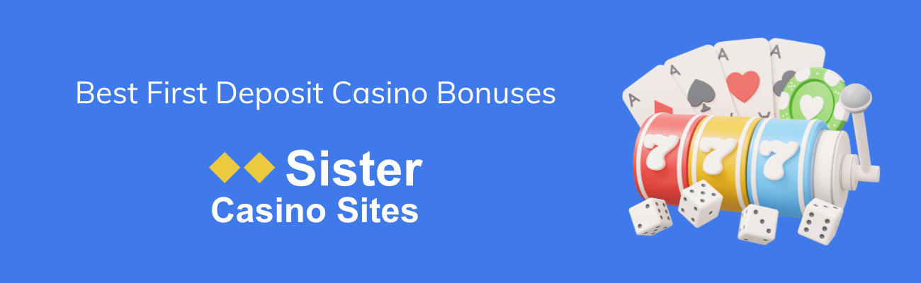 best first deposit bonuses sister casinos 2024